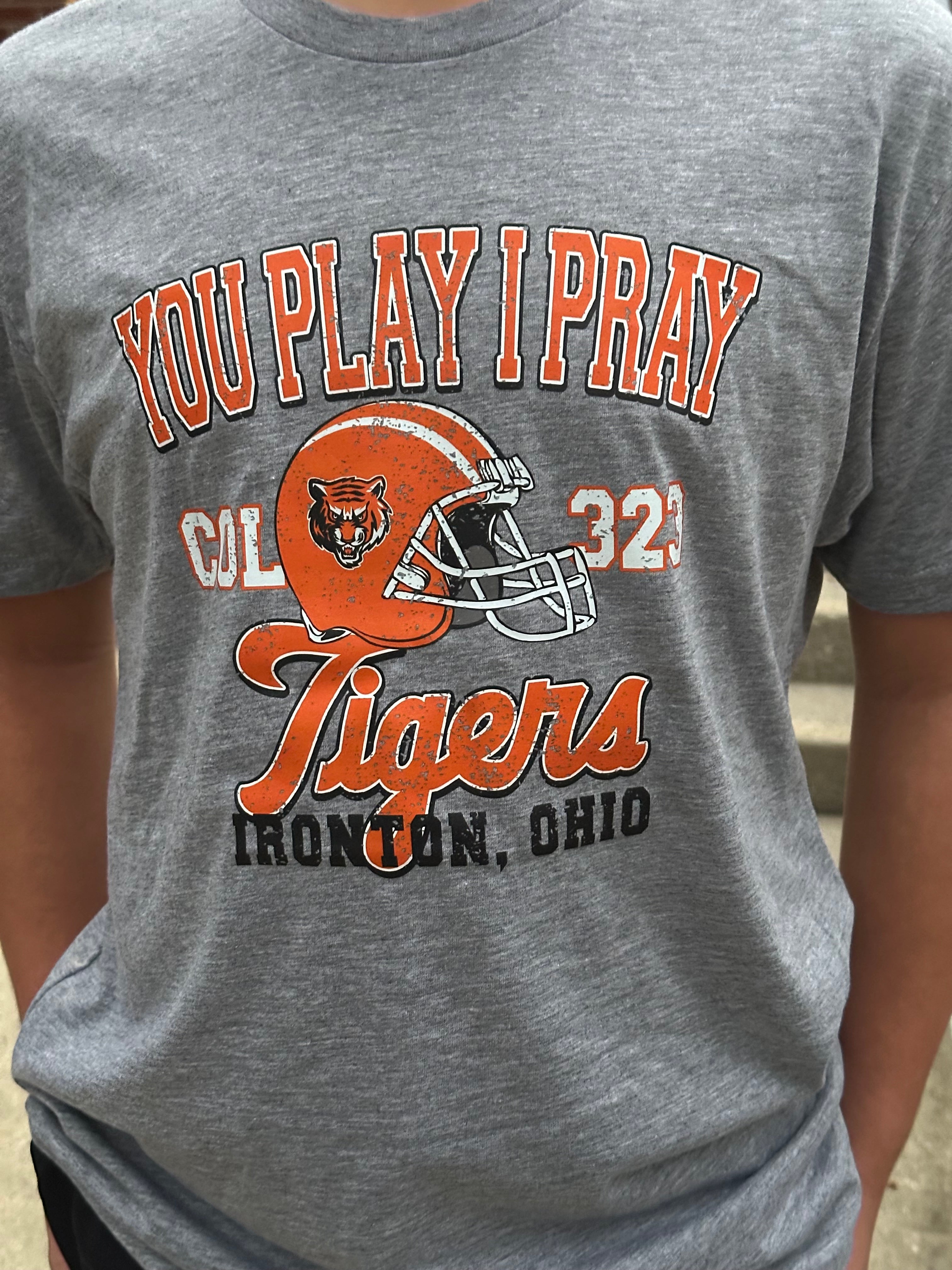 Ironton Tigers You Play I Pray Shirt