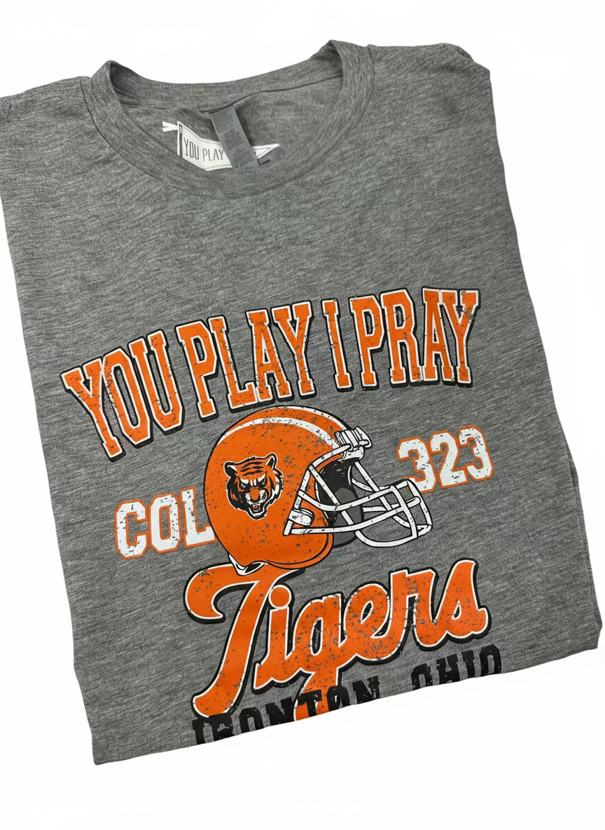 Ironton Tigers You Play I Pray Shirt